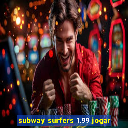 subway surfers 1.99 jogar